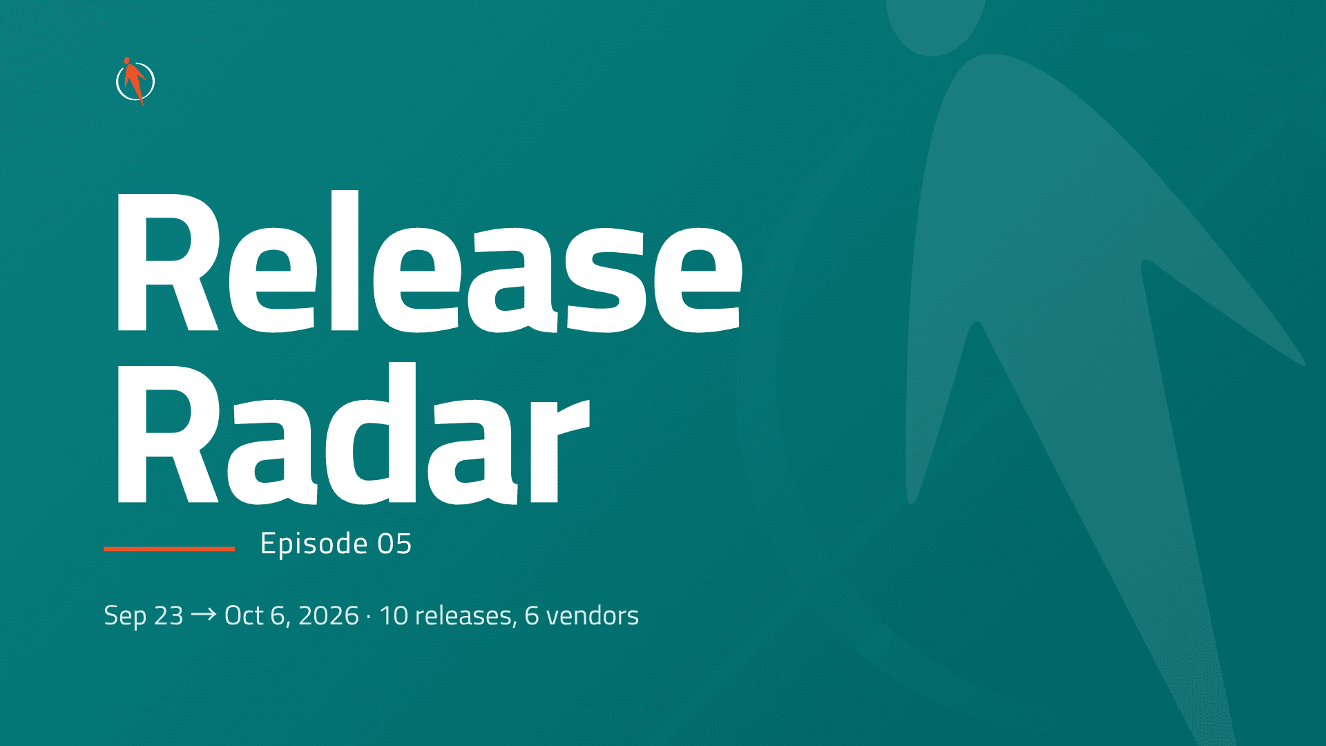 Release Radar Episode 05 Sep 23 to Oct 6, 2026 with 10 releases, 6 vendors
